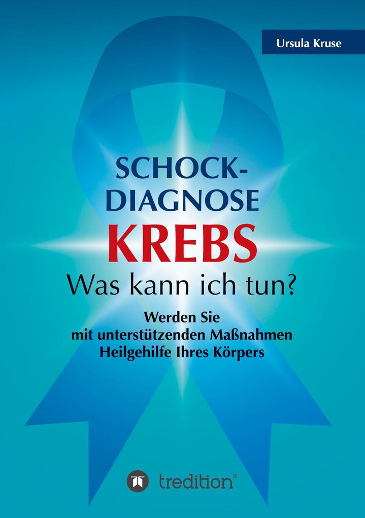 Image of Schock-Diagnose KREBS - Was kann ich tun?