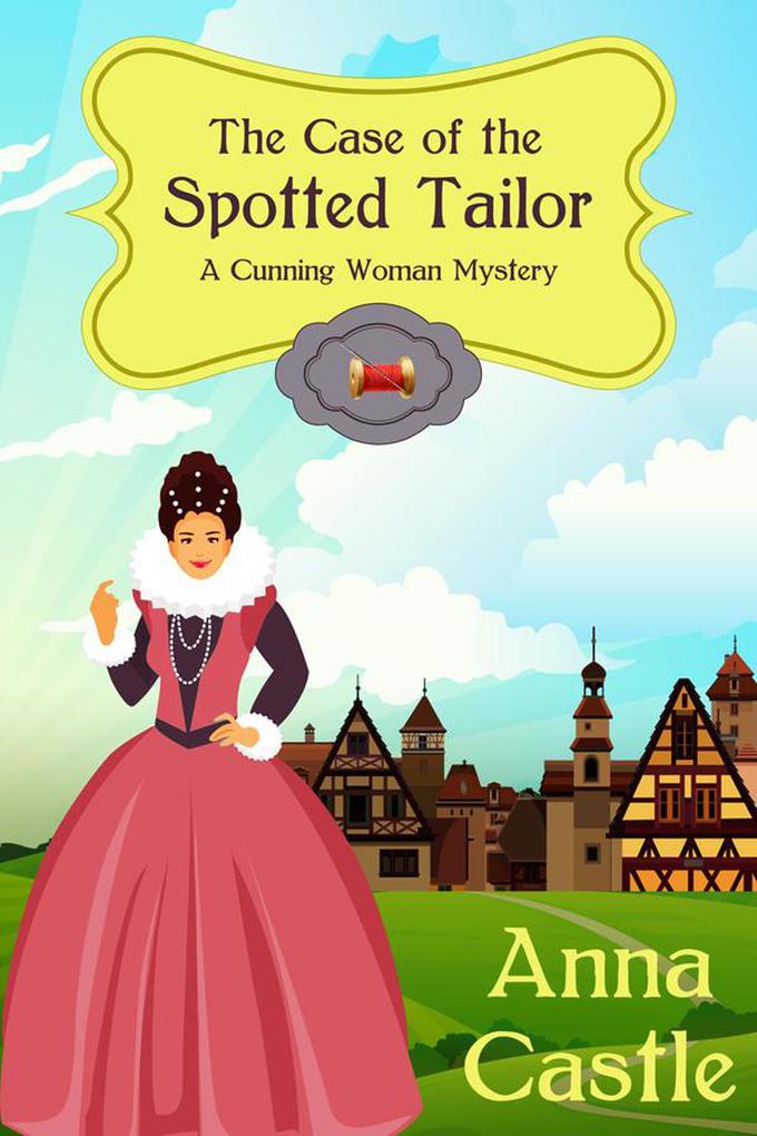 The Case of the Spotted Tailor (A Cunning Woman Mystery #1)
