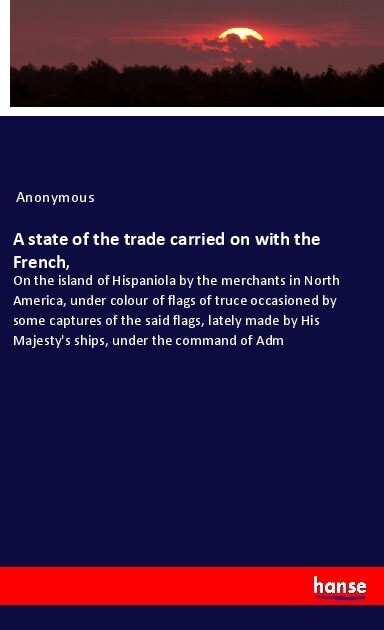 A state of the trade carried on with the French