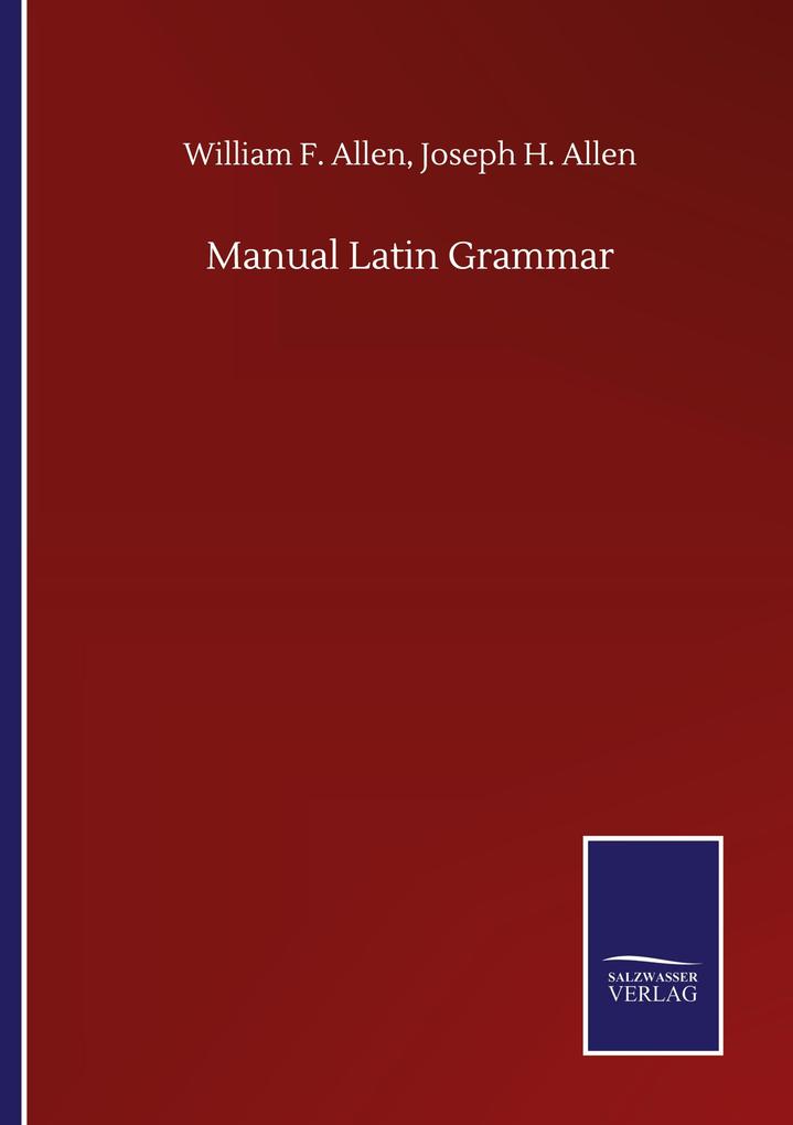 Manual Latin Grammar - William F. Allen Allen