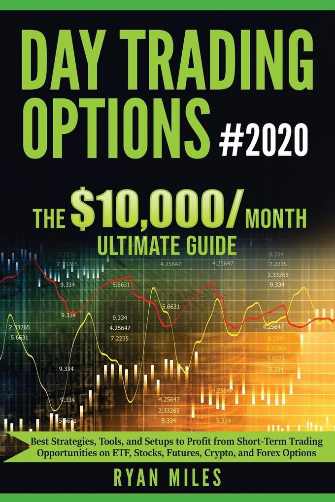 Day Trading Options Ultimate Guide 2020: From Beginners to Advance in weeks! Best Strategies Tools and Setups to Profit from Short-Term Trading Oppo