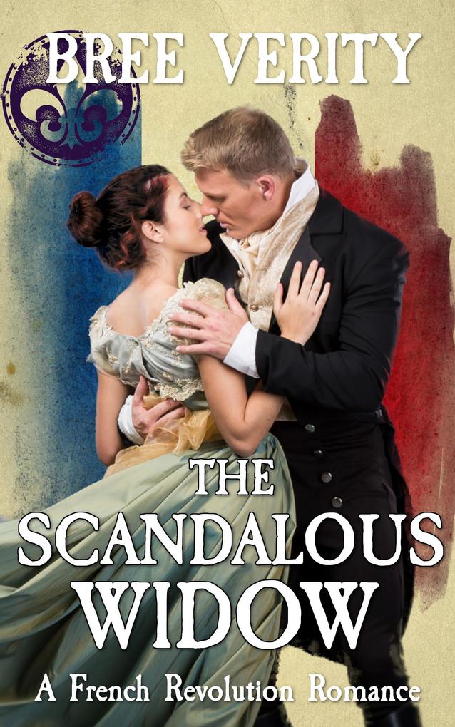 The Scandalous Widow (A French Revolution Romance #4)