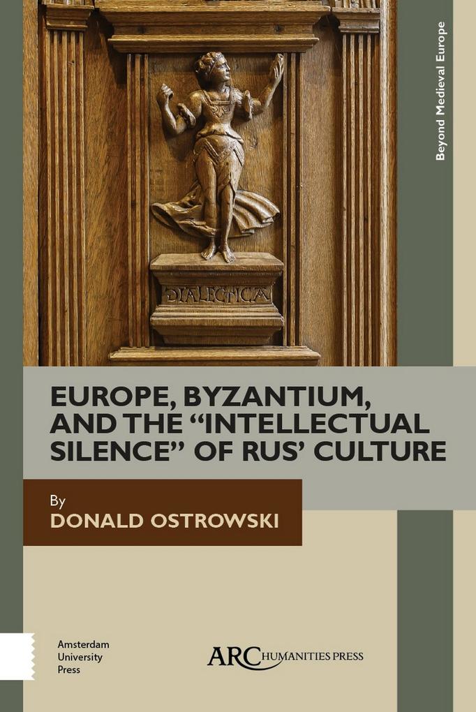 Europe Byzantium and the Intellectual Silence of Rus' Culture - Donald Ostrowski