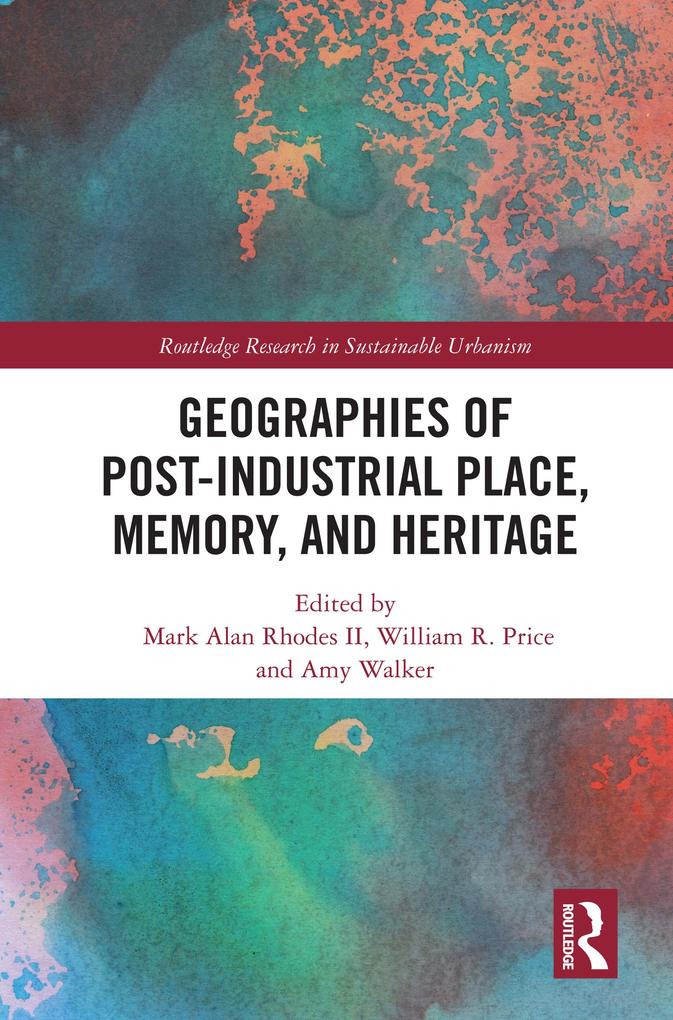 Geographies of Post-Industrial Place Memory and Heritage