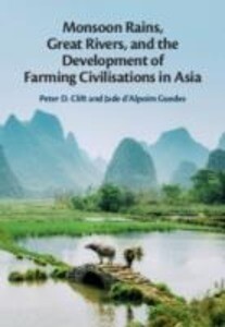 Monsoon Rains Great Rivers and the Development of Farming Civilisations in Asia