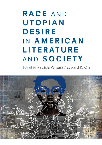 Race and Utopian Desire in American Literature and Society