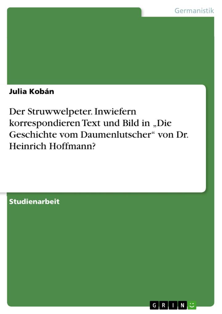 Der Struwwelpeter. Inwiefern korrespondieren Text und Bild in Die Geschichte vom Daumenlutscher von Dr. Heinrich Hoffmann?