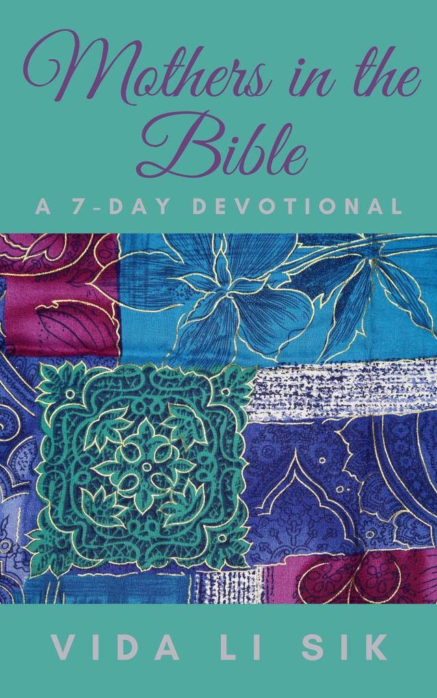 Mothers In The Bible (A 7-day Devotional)