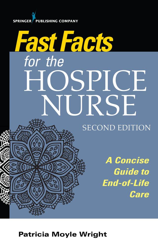 Fast Facts for the Hospice Nurse Second Edition