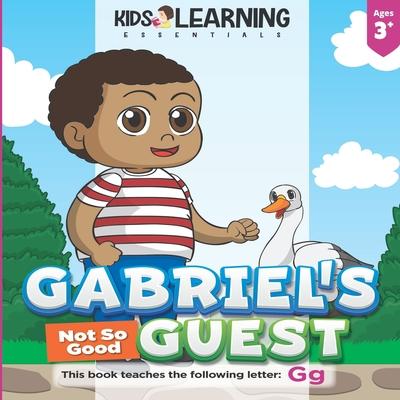Gabriel‘s Not So Good Guest: Gabriel has a surprise visitor. Will Goose be a good or bad guest? Find out and learn words starting with the letter G