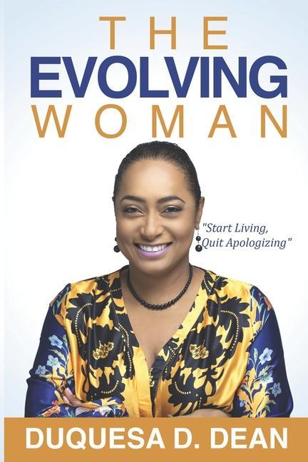 The Evolving Woman: Start Living Quit Apologizing