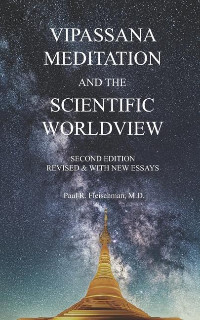 Vipassana Meditation and the Scientific Worldview: Revised & With New Essays