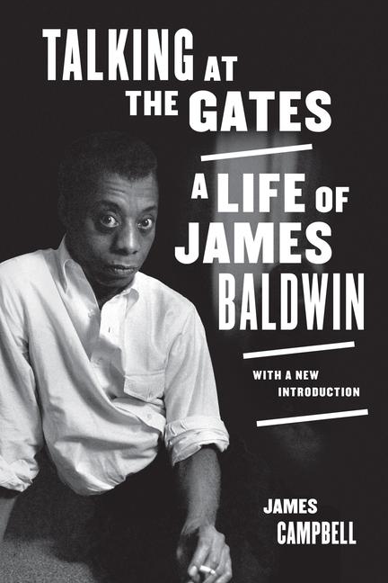 Talking at the Gates: A Life of James Baldwin - James Campbell