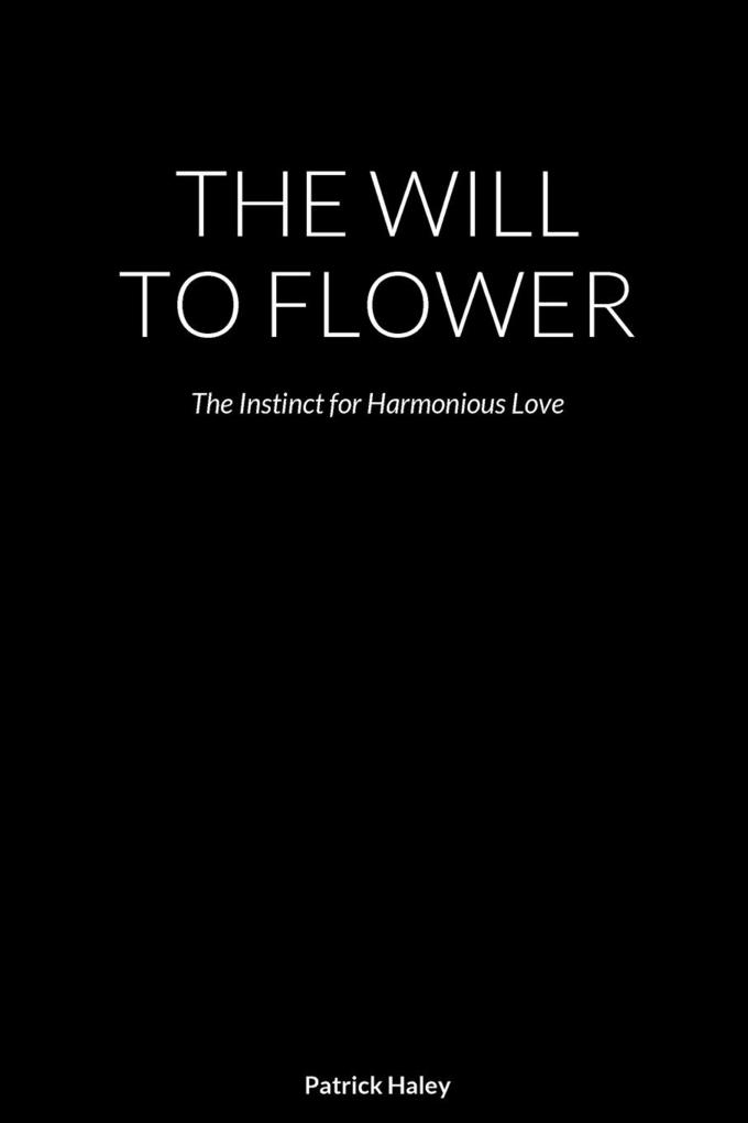 THE WILL TO FLOWER