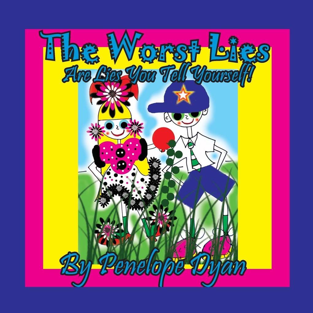 The Worst Lies . . . Are Lies You Tell Yourself!