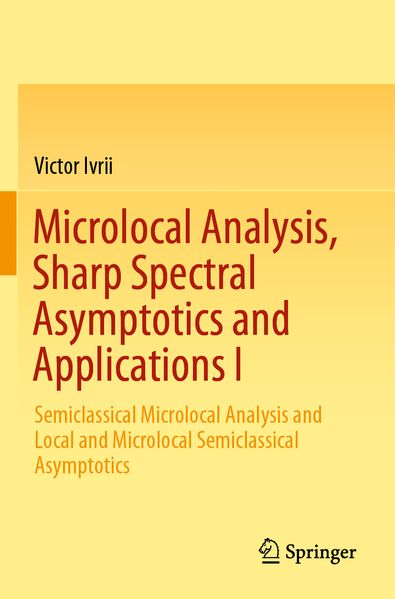 Microlocal Analysis Sharp Spectral Asymptotics and Applications I