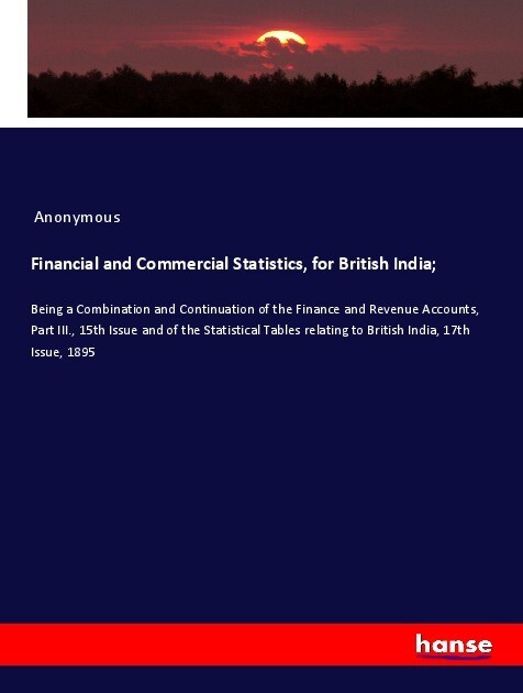 Financial and Commercial Statistics for British India;