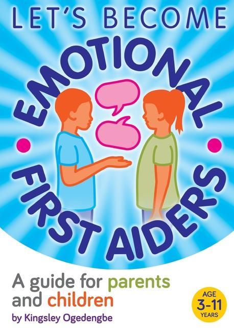 Let‘s Become Emotional First Aiders: A guide for parents and children