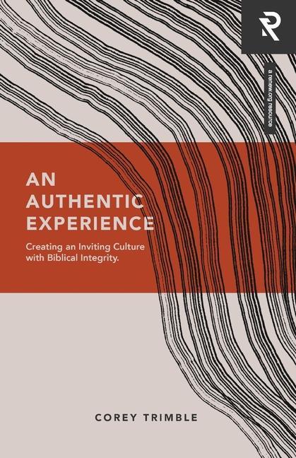 An Authentic Experience: Creating an Inviting Culture with Biblical Integrity