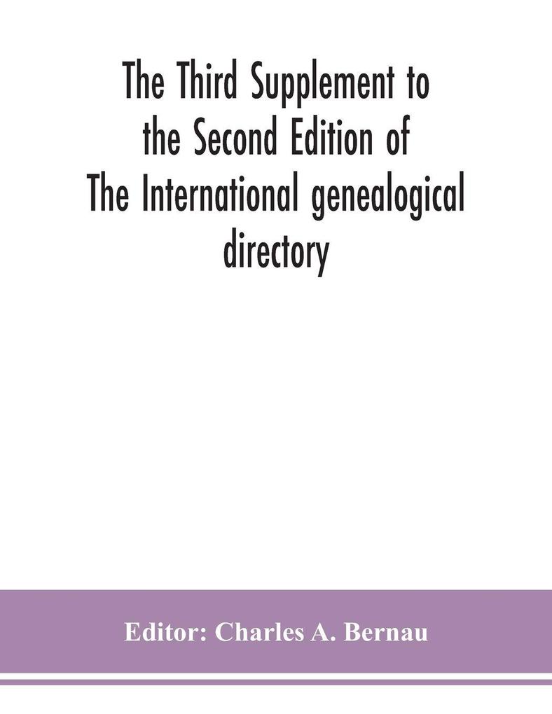 The Third Supplement To The Second Edition Of The International Genealogical Directory