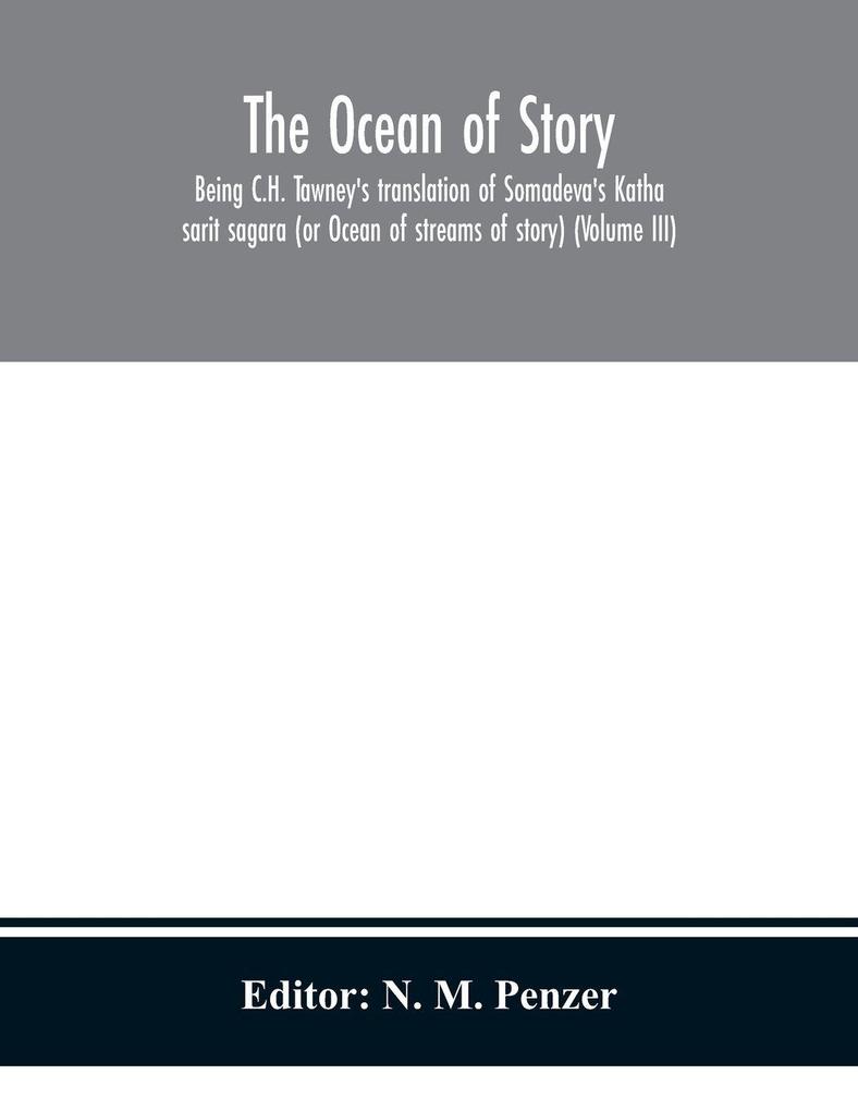 The Ocean Of Story Being C.H. Tawney'S Translation Of Somadeva'S Katha Sarit Sagara (Or Ocean Of Streams Of Story) (Volume Iii)