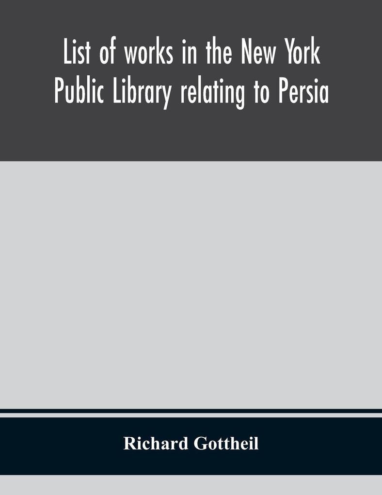 List Of Works In The New York Public Library Relating To Persia