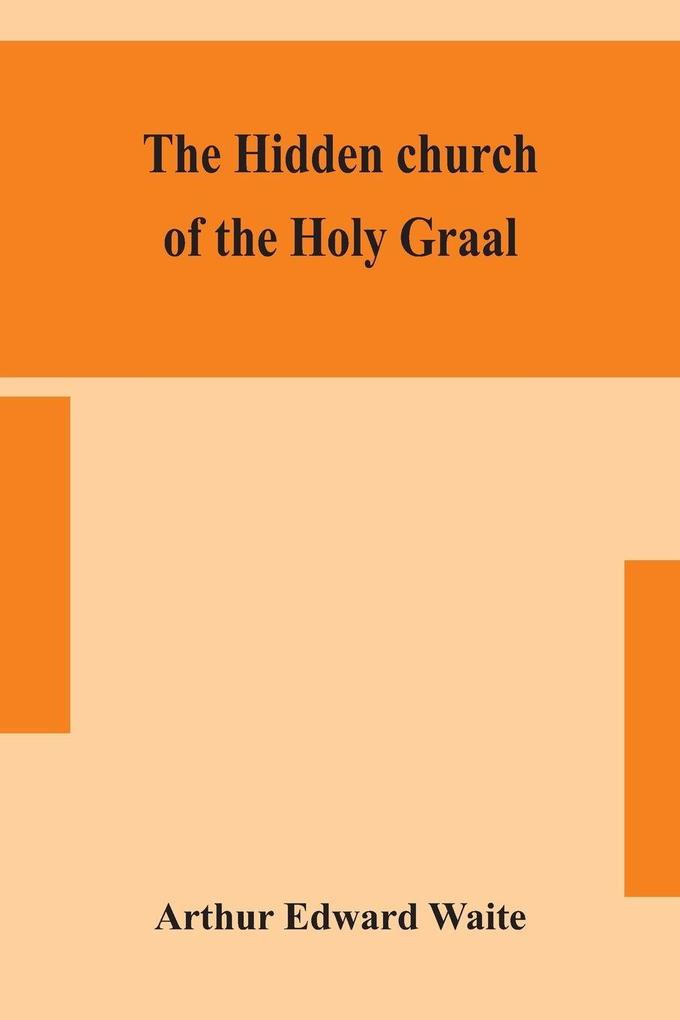 The Hidden Church Of The Holy Graal