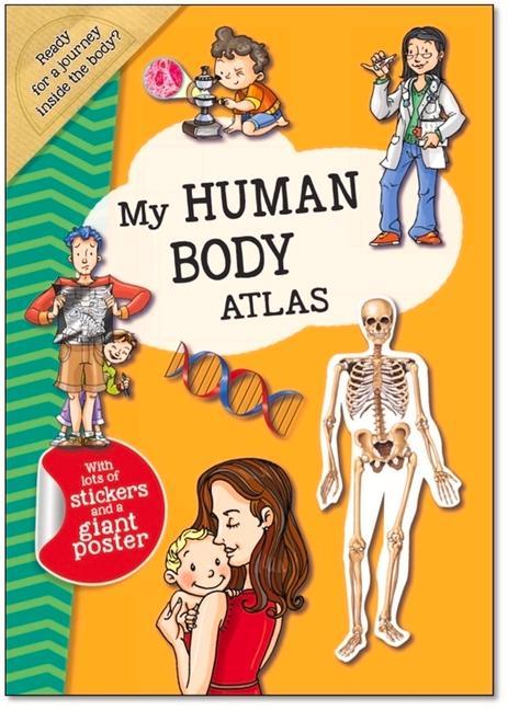 My Human Body Atlas: A Fun Fabulous Guide for Children to the Human Body and How It Works
