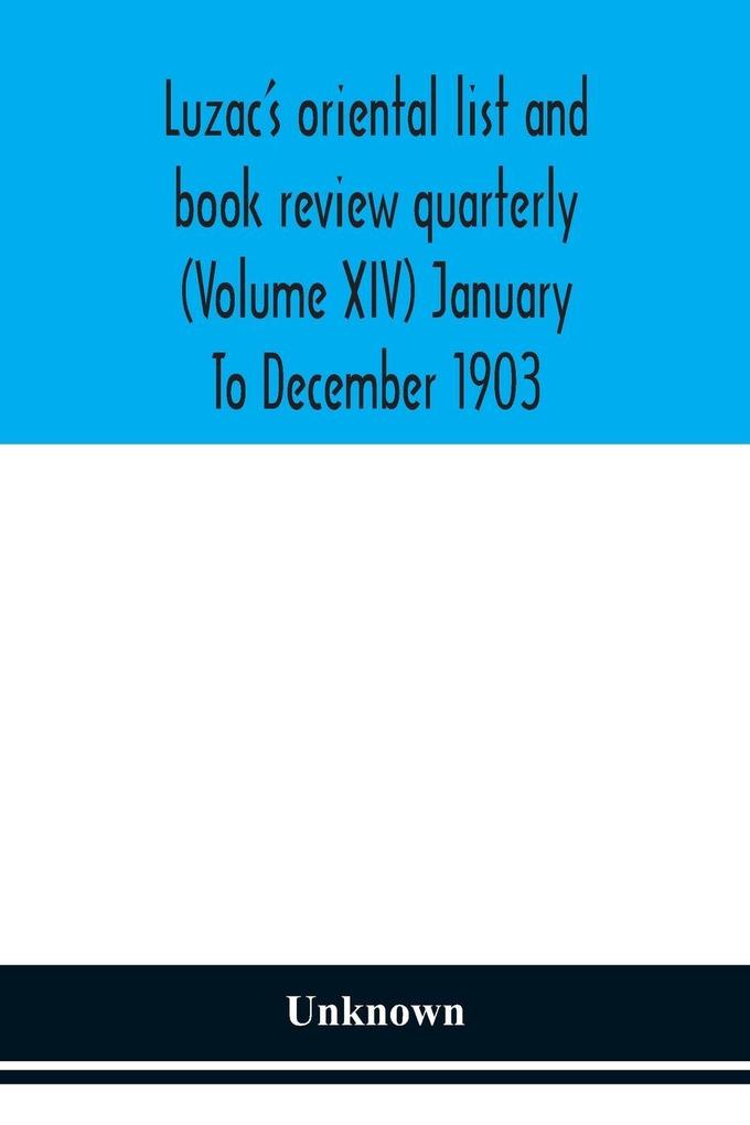 Luzac'S Oriental List And Book Review Quarterly (Volume Xiv) January To December 1903
