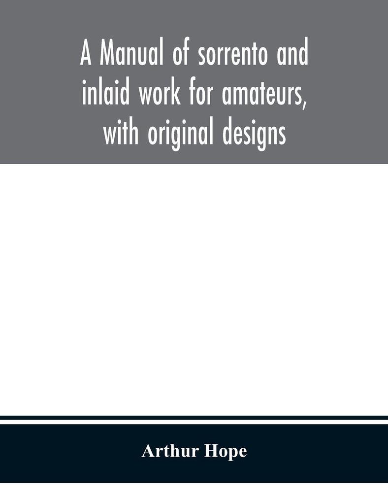A Manual Of Sorrento And Inlaid Work For Amateurs With Original Designs