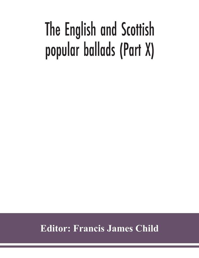 The English And Scottish Popular Ballads (Part X)