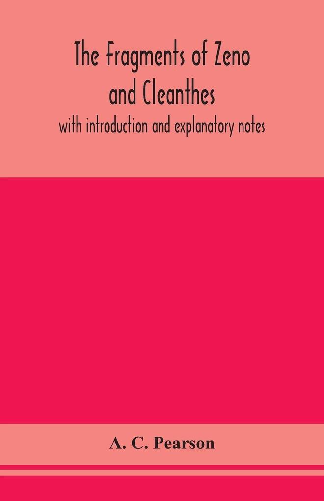 The Fragments Of Zeno And Cleanthes; With Introduction And Explanatory Notes