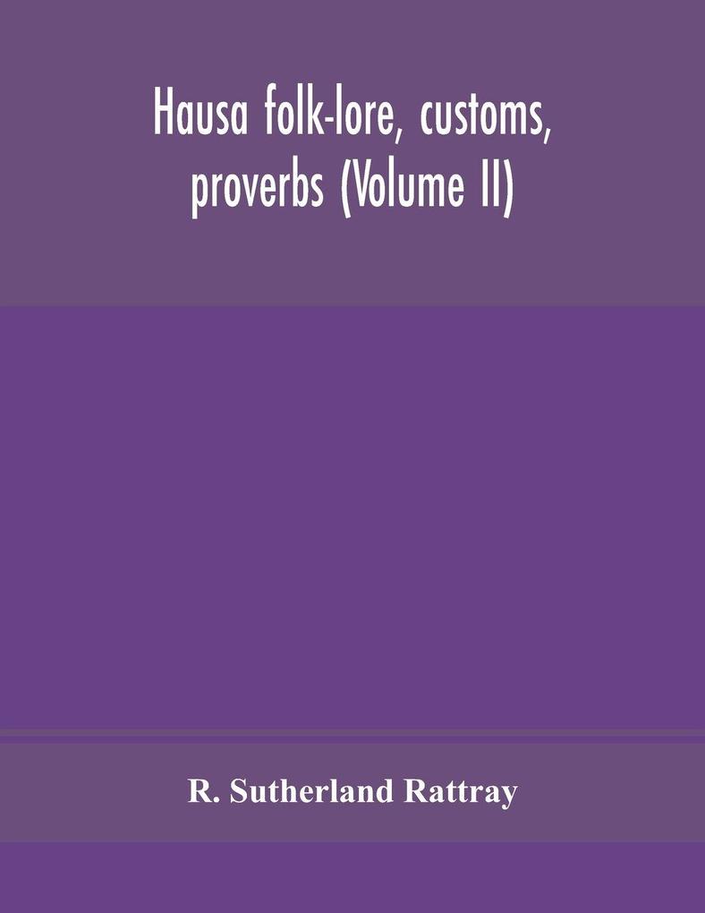 Hausa Folk-Lore Customs Proverbs (Volume Ii)