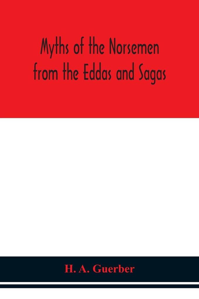 Myths Of The Norsemen From The Eddas And Sagas