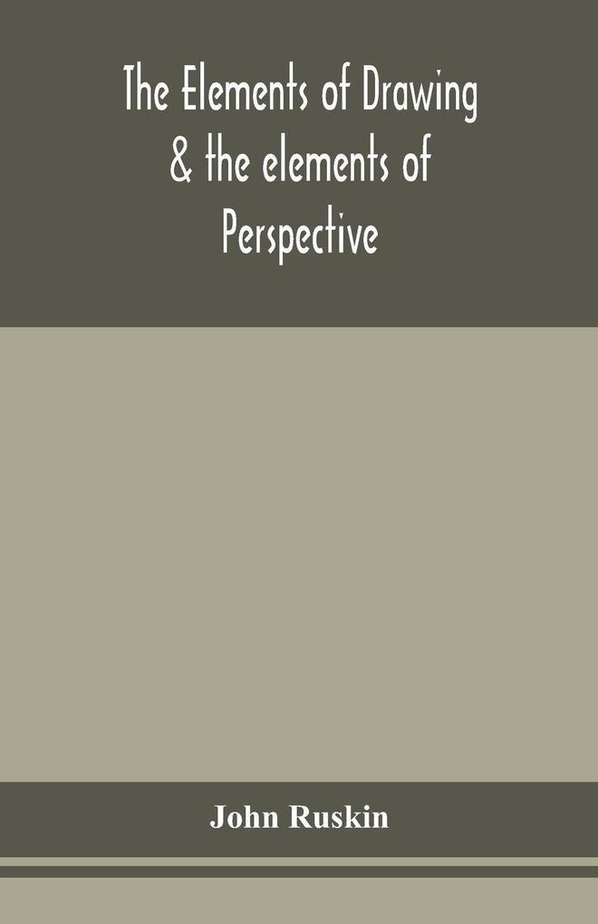 The Elements Of Drawing & The Elements Of Perspective