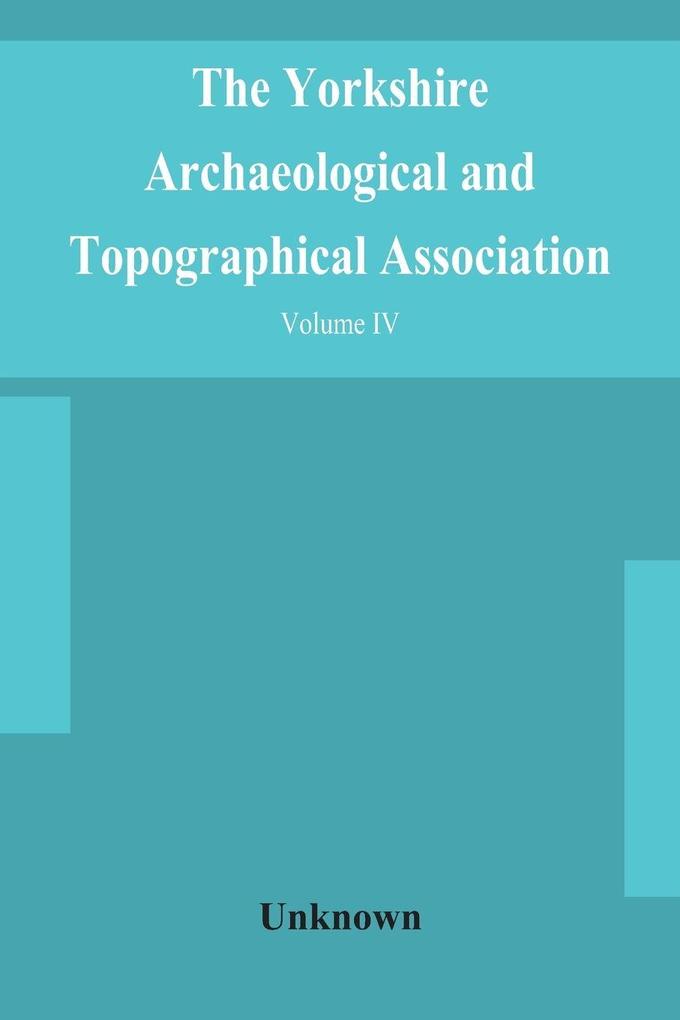 The Yorkshire Archaeological And Topographical Association. Record Series Volume Iv. Wills In The York Registry From 1636 To 1652