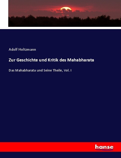 Zur Geschichte und Kritik des Mahabharata