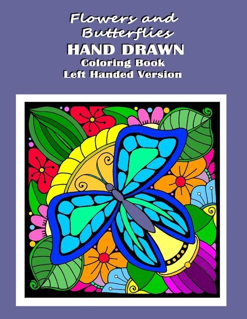 Flowers and Butterflies Hand Drawn Coloring Book Left Handed Version: relieve stress with simple images such as flowers forest and desert scene along