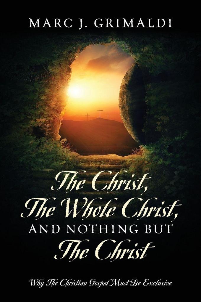 The Christ The Whole Christ And Nothing But The Christ