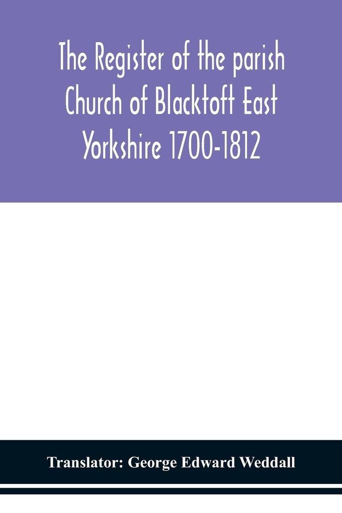 The Register Of The Parish Church Of Blacktoft East Yorkshire 1700-1812