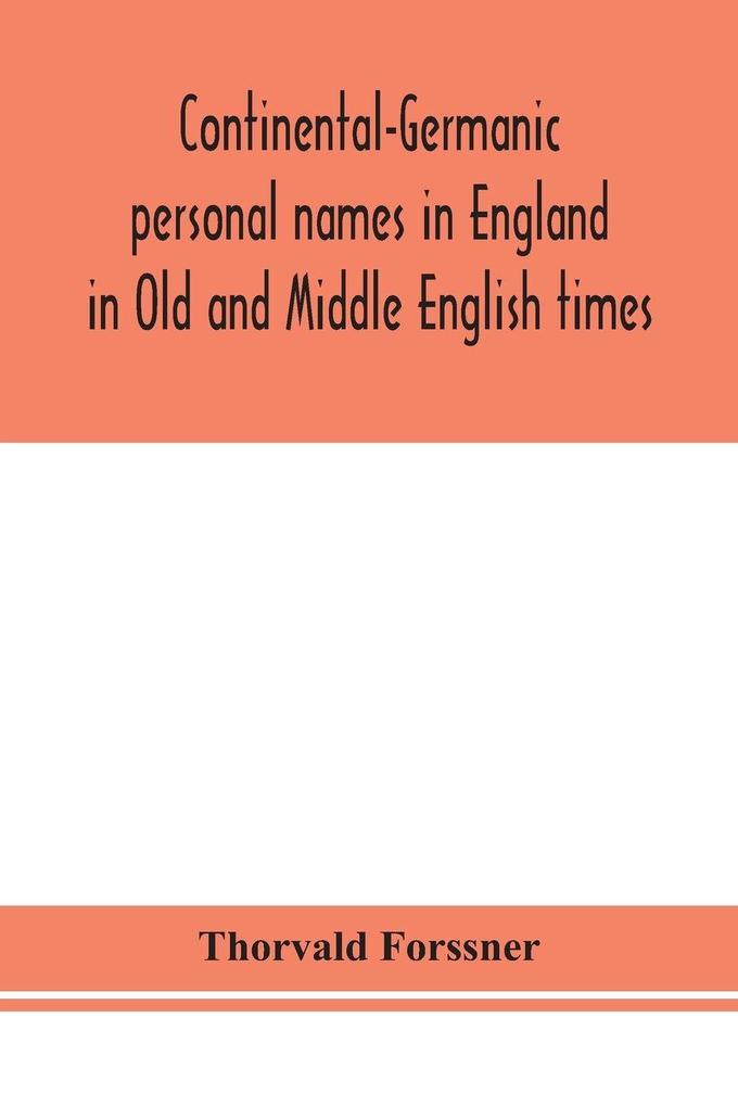 Continental-Germanic Personal Names In England In Old And Middle English Times
