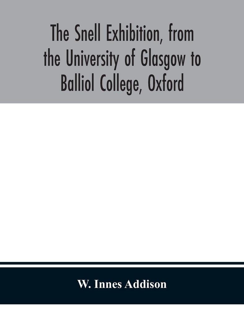 The Snell Exhibition From The University Of Glasgow To Balliol College Oxford
