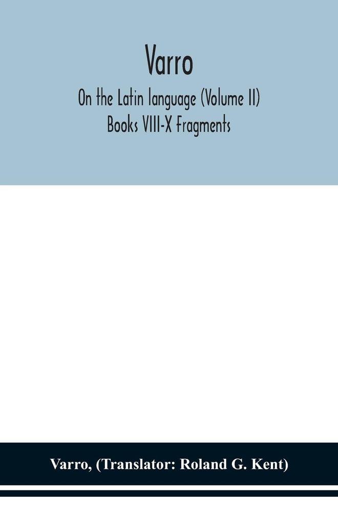 Varro; On The Latin Language (Volume Ii) Books Viii-X Fragments