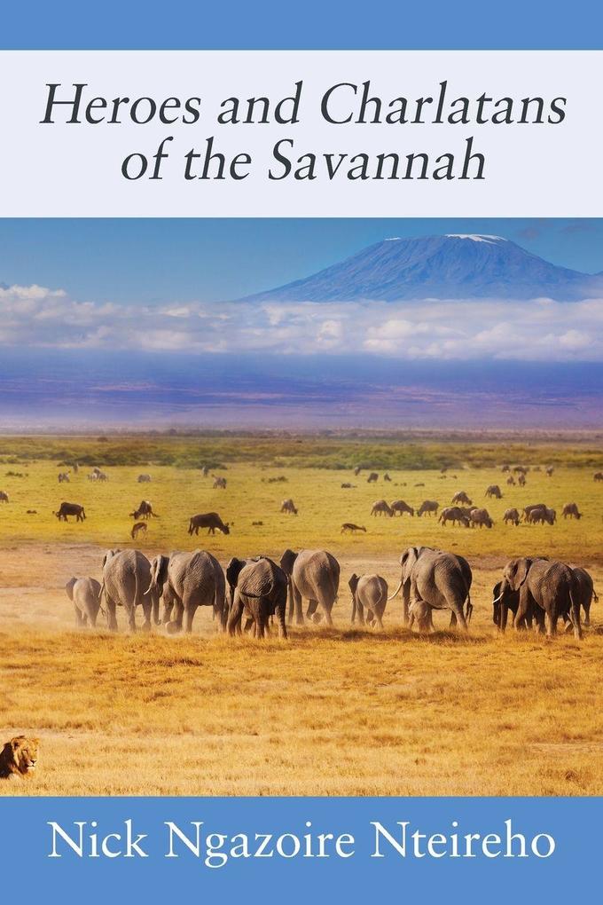 Heroes and Charlatans of the Savannah
