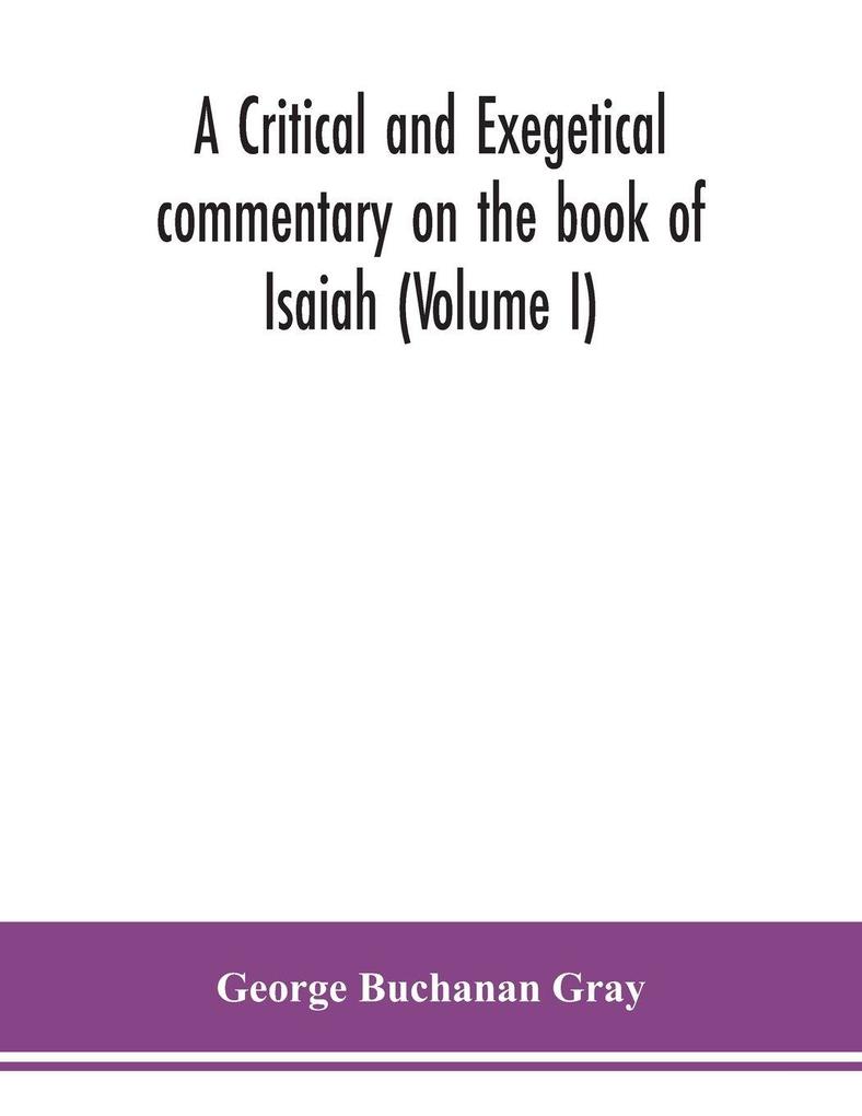 A Critical And Exegetical Commentary On The Book Of Isaiah (Volume I)