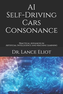 AI Self-Driving Cars Consonance: Practical Advances in Artificial Intelligence and Machine Learning