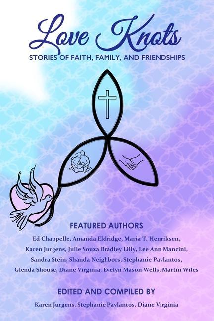Love Knots: Stories of Faith Family and Friendships