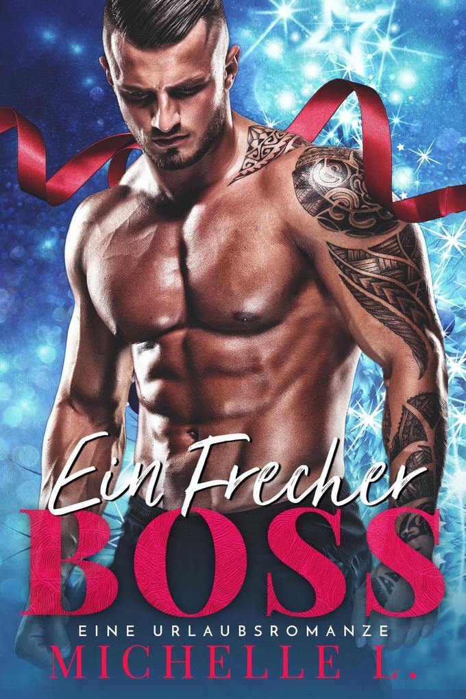 Ein Frecher Boss: Ein weihnachtlicher Liebesroman (Jahreszeit des Verlangens #2)