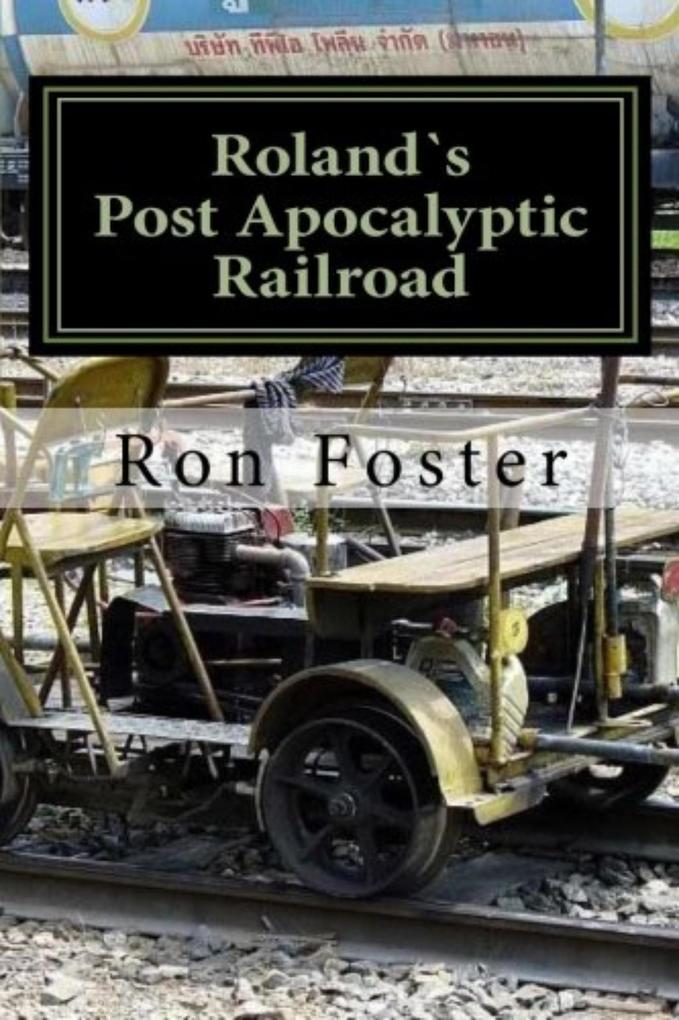 Roland`s Post Apocalyptic Railroad (Prepper Novelettes #4)