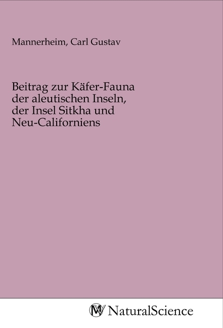 Image of Beitrag zur Käfer-Fauna der aleutischen Inseln der Insel Sitkha und Neu-Californiens